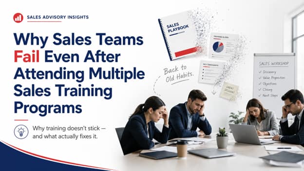 Sales Teams Fail Even After Attending Multiple Sales Training Programs